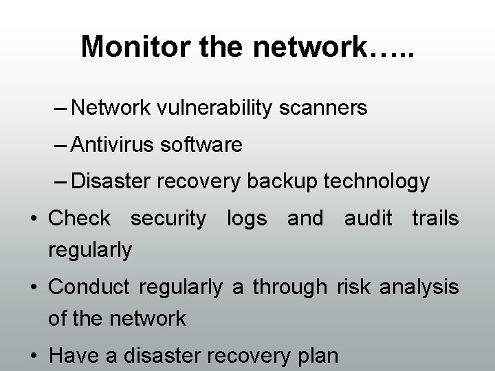 Monitor the network…. . – Network vulnerability scanners – Antivirus software – Disaster recovery