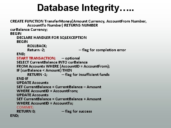 Database Integrity…. . CREATE FUNCTION Transfer. Money(Amount Currency, Account. From Number, Account. To Number)