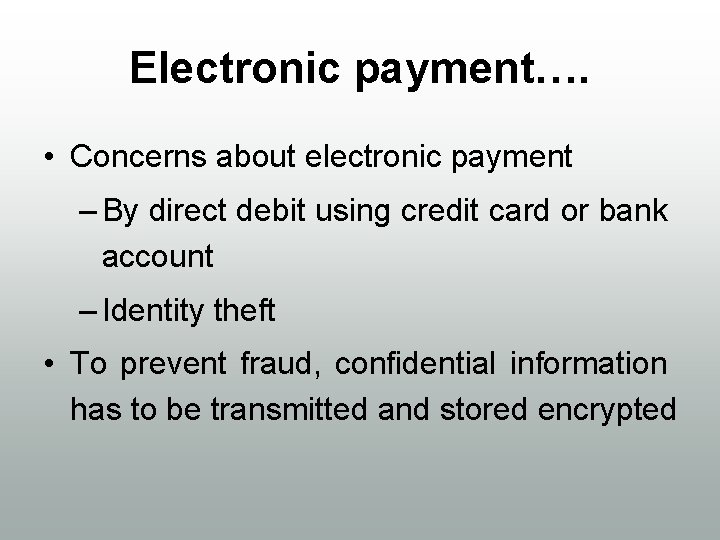 Electronic payment…. • Concerns about electronic payment – By direct debit using credit card