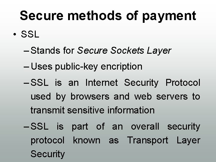 Secure methods of payment • SSL – Stands for Secure Sockets Layer – Uses