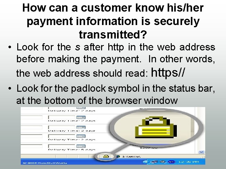 How can a customer know his/her payment information is securely transmitted? • Look for