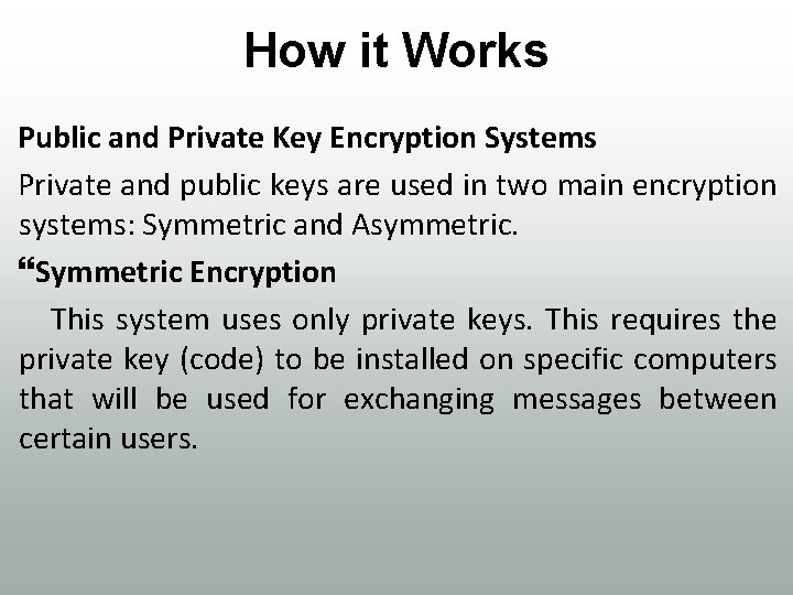 How it Works Public and Private Key Encryption Systems Private and public keys are