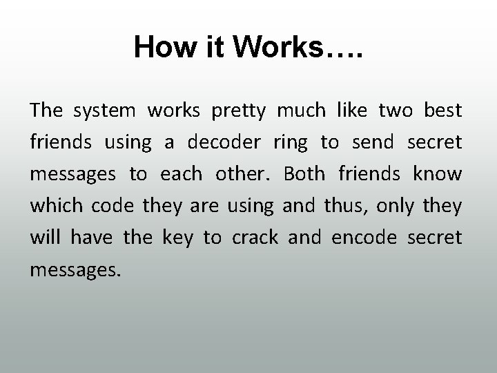 How it Works…. The system works pretty much like two best friends using a