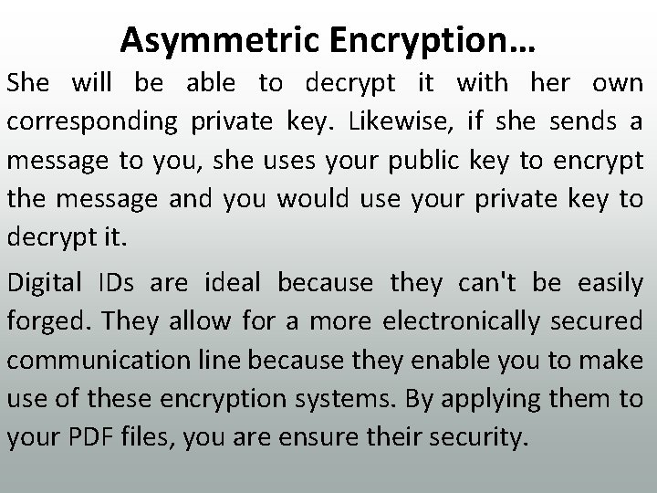 Asymmetric Encryption… She will be able to decrypt it with her own corresponding private