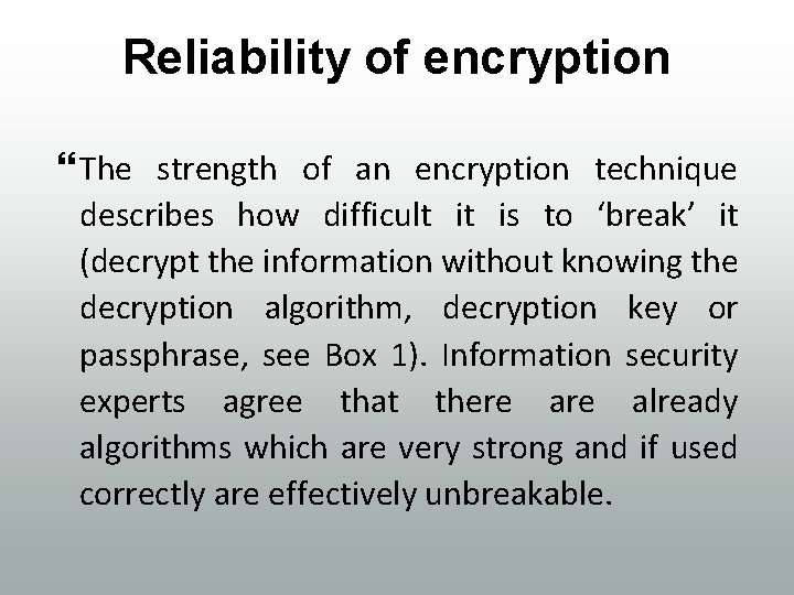 Reliability of encryption The strength of an encryption technique describes how difficult it is