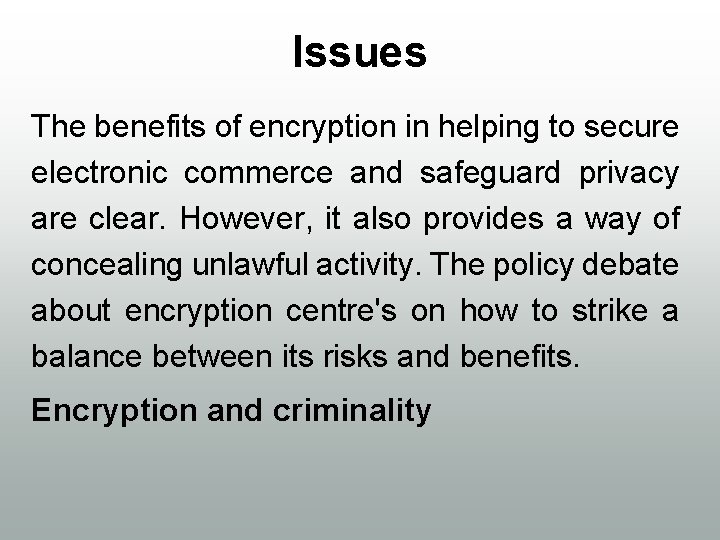 Issues The benefits of encryption in helping to secure electronic commerce and safeguard privacy