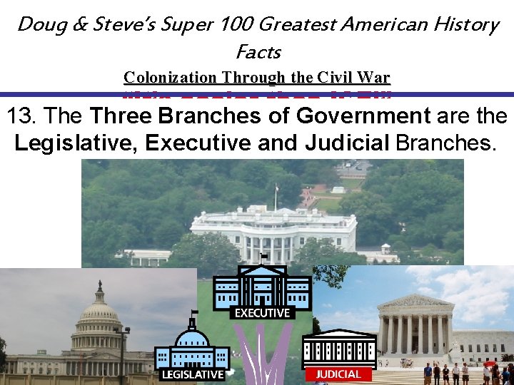 Doug & Steve’s Super 100 Greatest American History Facts Colonization Through the Civil War