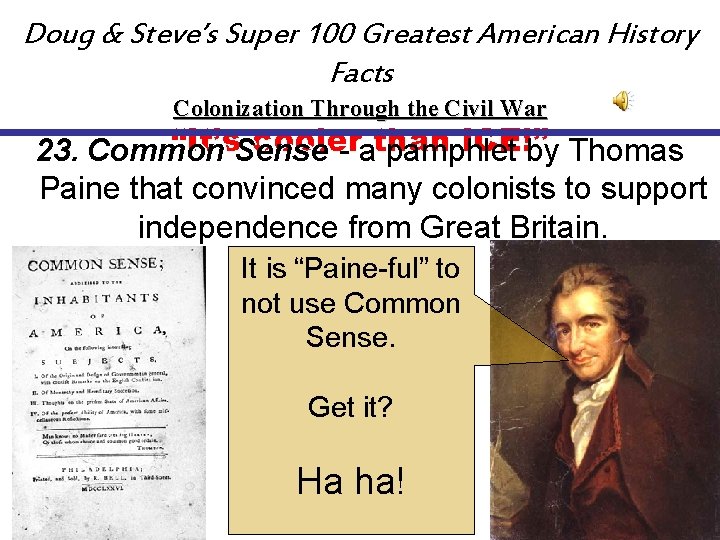 Doug & Steve’s Super 100 Greatest American History Facts Colonization Through the Civil War