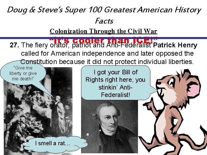 Doug & Steve’s Super 100 Greatest American History Facts Colonization Through the Civil War