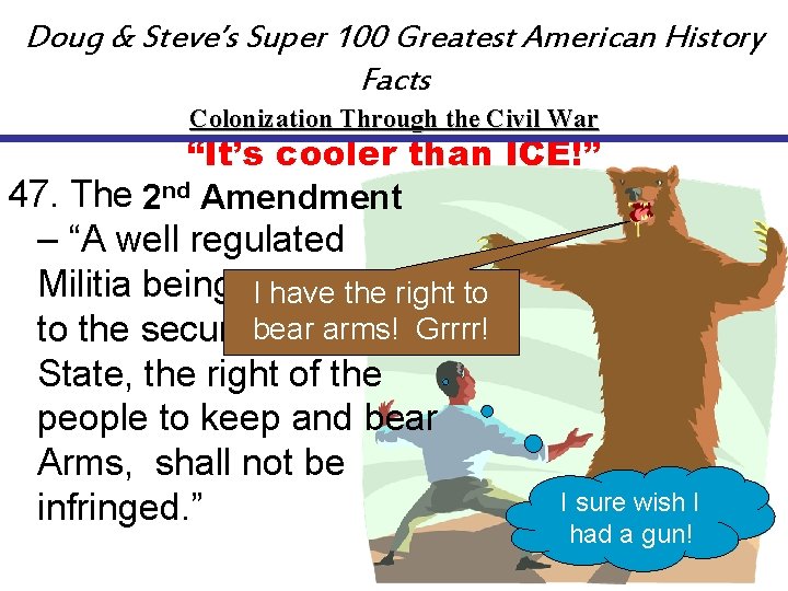 Doug & Steve’s Super 100 Greatest American History Facts Colonization Through the Civil War