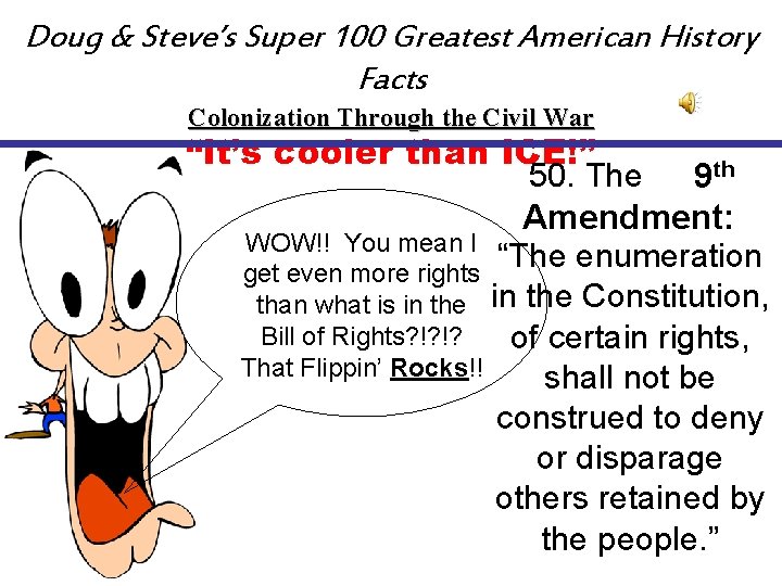 Doug & Steve’s Super 100 Greatest American History Facts Colonization Through the Civil War