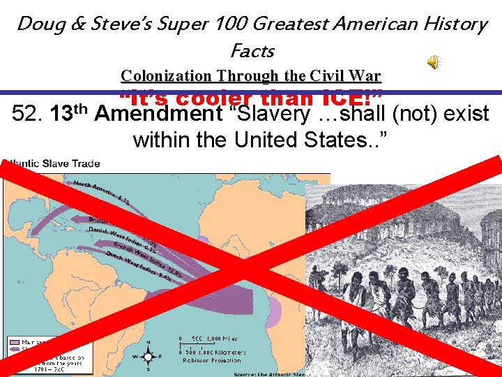 Doug & Steve’s Super 100 Greatest American History Facts Colonization Through the Civil War