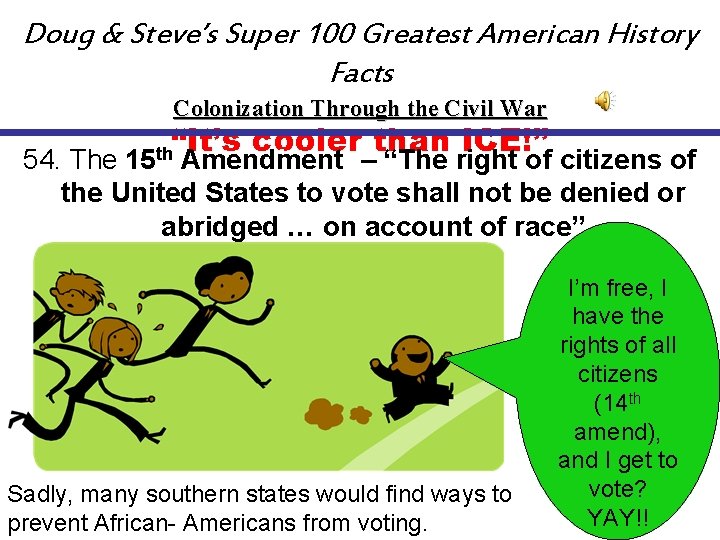 Doug & Steve’s Super 100 Greatest American History Facts Colonization Through the Civil War