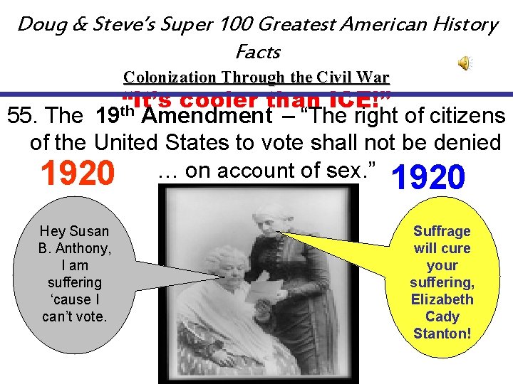 Doug & Steve’s Super 100 Greatest American History Facts Colonization Through the Civil War