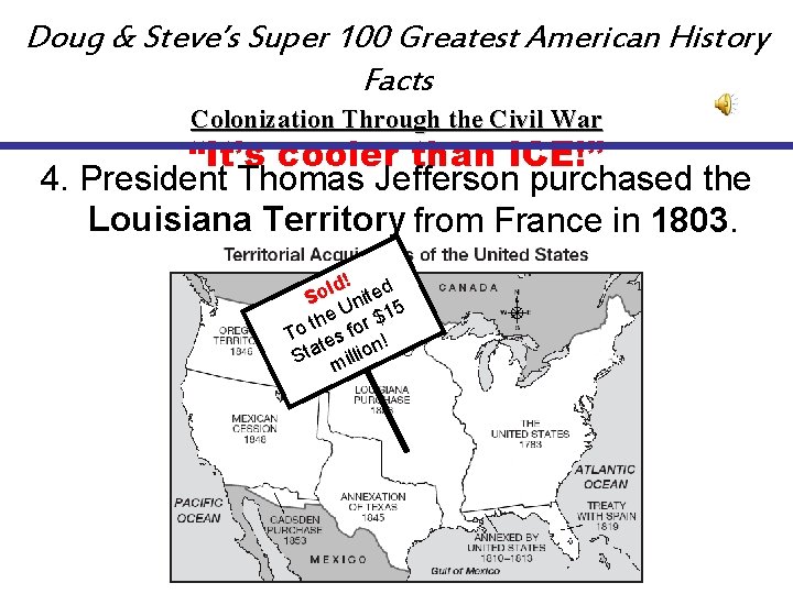 Doug & Steve’s Super 100 Greatest American History Facts Colonization Through the Civil War