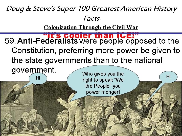 Doug & Steve’s Super 100 Greatest American History Facts Colonization Through the Civil War