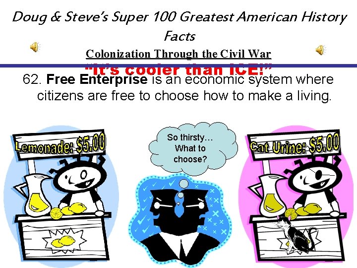 Doug & Steve’s Super 100 Greatest American History Facts Colonization Through the Civil War