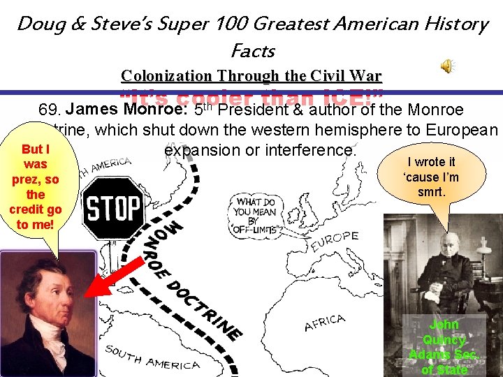 Doug & Steve’s Super 100 Greatest American History Facts Colonization Through the Civil War