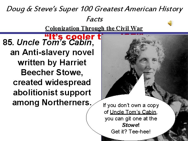 Doug & Steve’s Super 100 Greatest American History Facts Colonization Through the Civil War