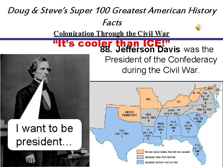 Doug & Steve’s Super 100 Greatest American History Facts Colonization Through the Civil War