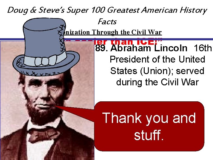 Doug & Steve’s Super 100 Greatest American History Facts Colonization Through the Civil War