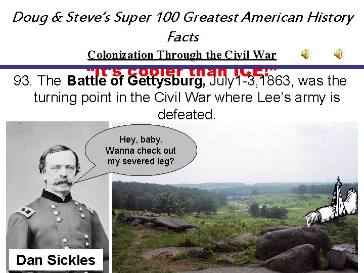 Doug & Steve’s Super 100 Greatest American History Facts Colonization Through the Civil War