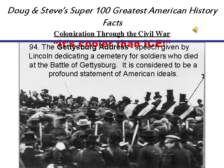 Doug & Steve’s Super 100 Greatest American History Facts Colonization Through the Civil War