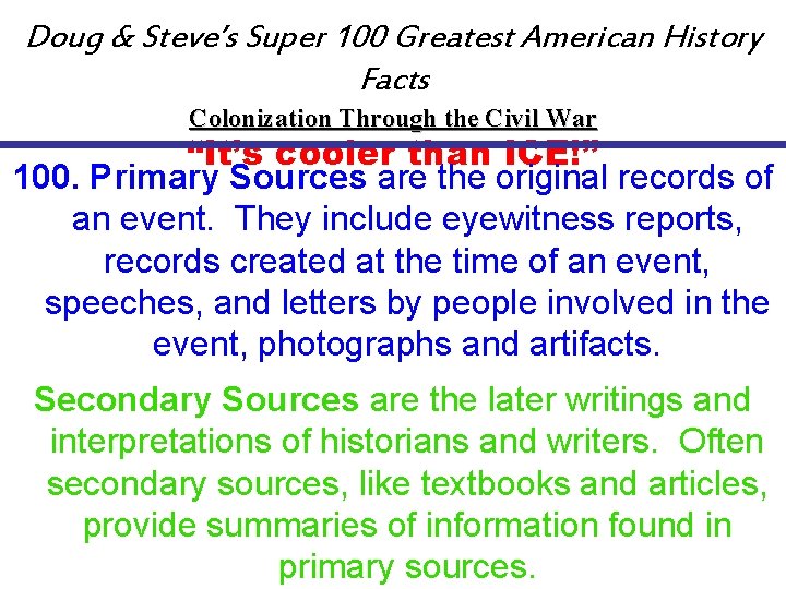 Doug & Steve’s Super 100 Greatest American History Facts Colonization Through the Civil War