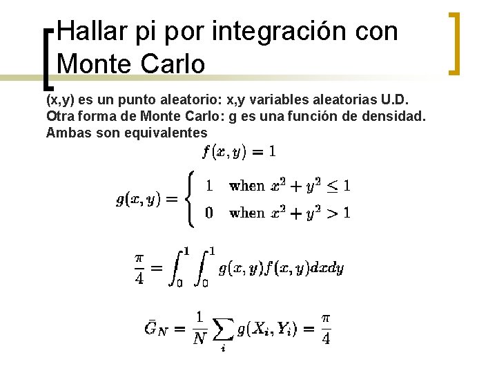 Hallar pi por integración con Monte Carlo (x, y) es un punto aleatorio: x,