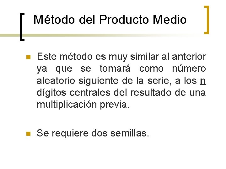 Método del Producto Medio n Este método es muy similar al anterior ya que