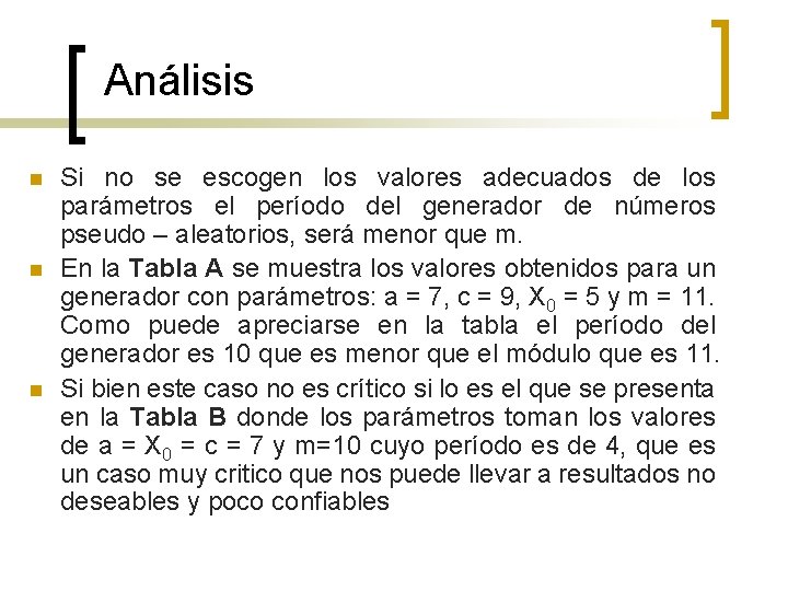 Análisis n n n Si no se escogen los valores adecuados de los parámetros