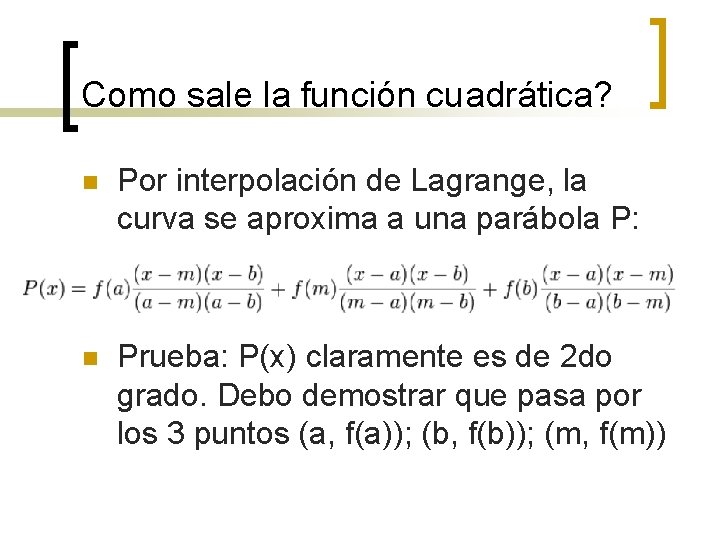 Como sale la función cuadrática? n Por interpolación de Lagrange, la curva se aproxima