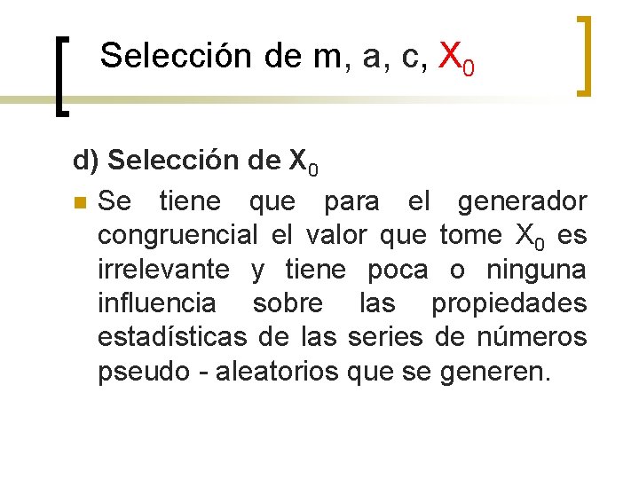 Selección de m, a, c, X 0 d) Selección de X 0 n Se