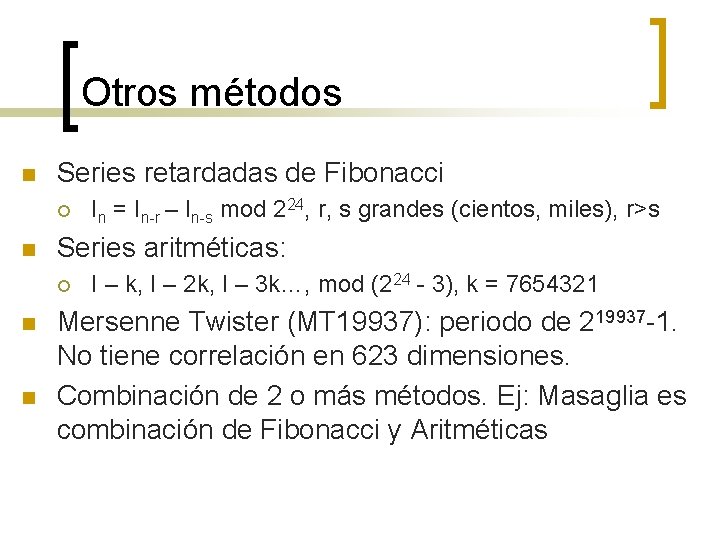 Otros métodos n Series retardadas de Fibonacci ¡ n Series aritméticas: ¡ n n