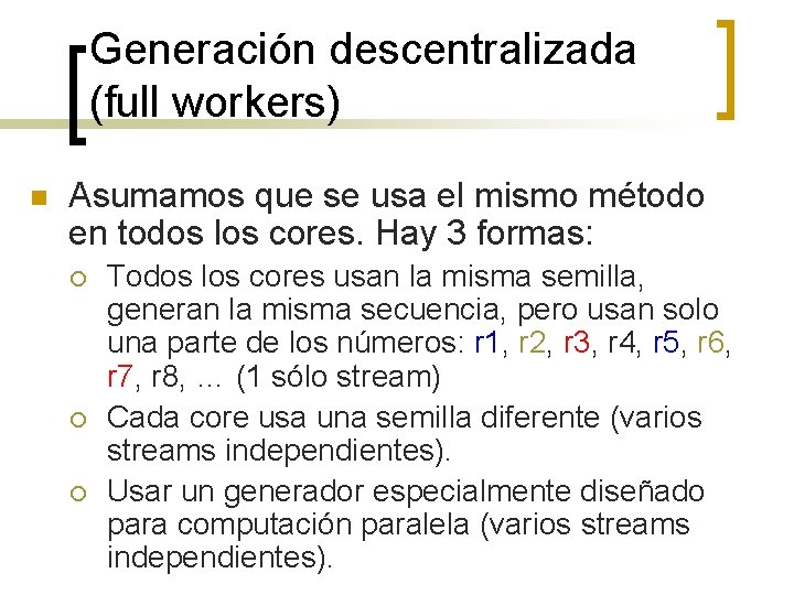 Generación descentralizada (full workers) n Asumamos que se usa el mismo método en todos