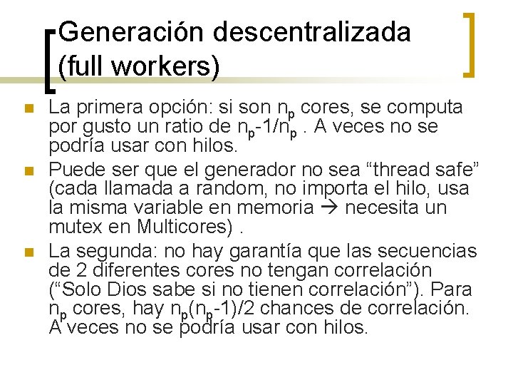 Generación descentralizada (full workers) n n n La primera opción: si son np cores,