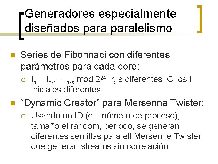 Generadores especialmente diseñados paralelismo n Series de Fibonnaci con diferentes parámetros para cada core: