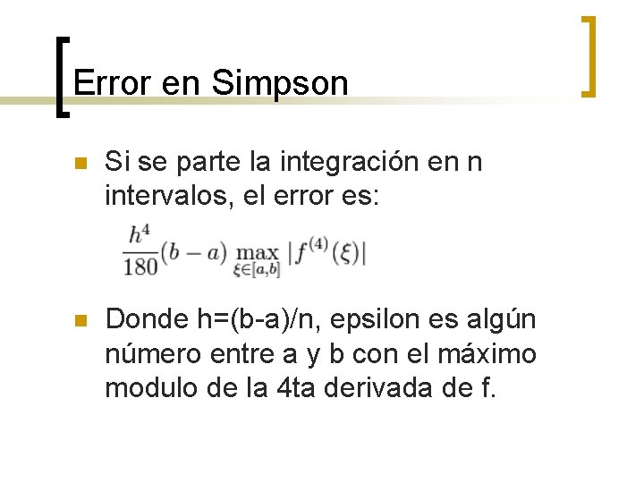 Error en Simpson n Si se parte la integración en n intervalos, el error