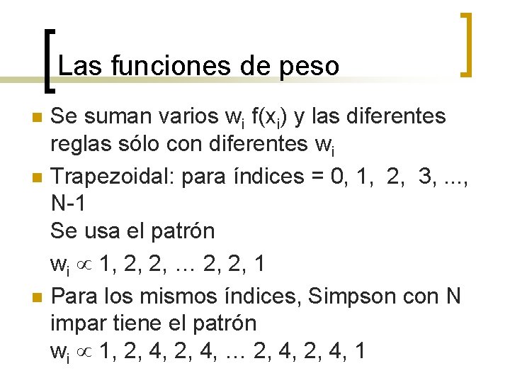 Las funciones de peso n n n Se suman varios wi f(xi) y las