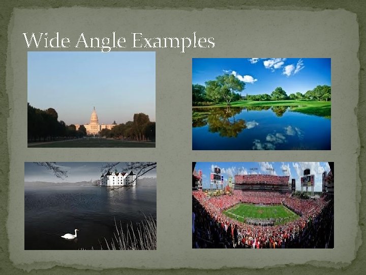 Wide Angle Examples 