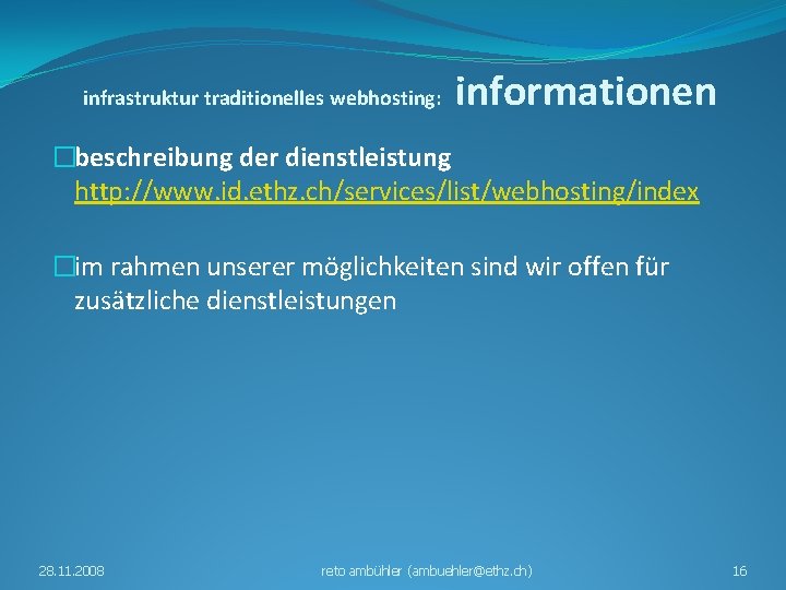infrastruktur traditionelles webhosting: informationen �beschreibung der dienstleistung http: //www. id. ethz. ch/services/list/webhosting/index �im rahmen