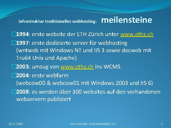 infrastruktur traditionelles webhosting: meilensteine � 1994: erste website der ETH Zürich unter www. ethz.