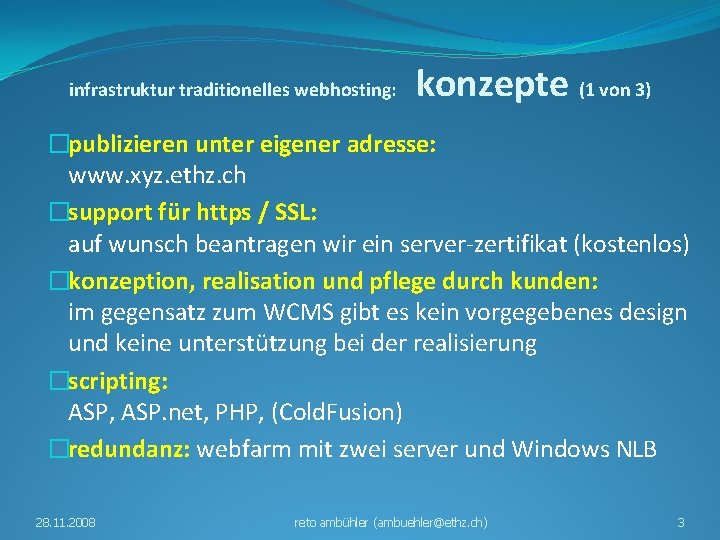 infrastruktur traditionelles webhosting: konzepte (1 von 3) �publizieren unter eigener adresse: www. xyz. ethz.