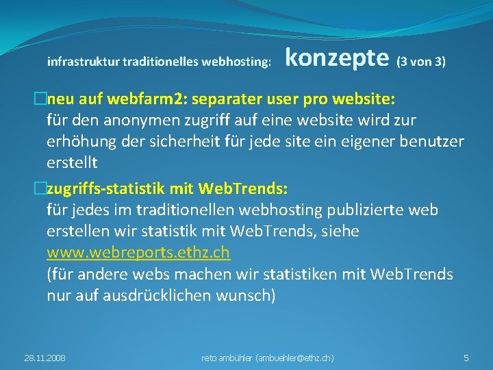 infrastruktur traditionelles webhosting: konzepte (3 von 3) �neu auf webfarm 2: separater user pro