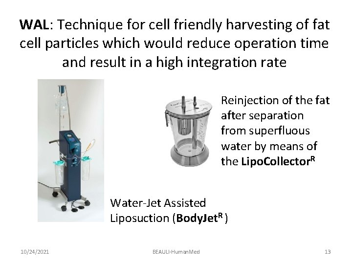 WAL: Technique for cell friendly harvesting of fat cell particles which would reduce operation