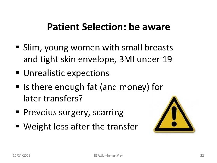 Patient Selection: be aware § Slim, young women with small breasts and tight skin