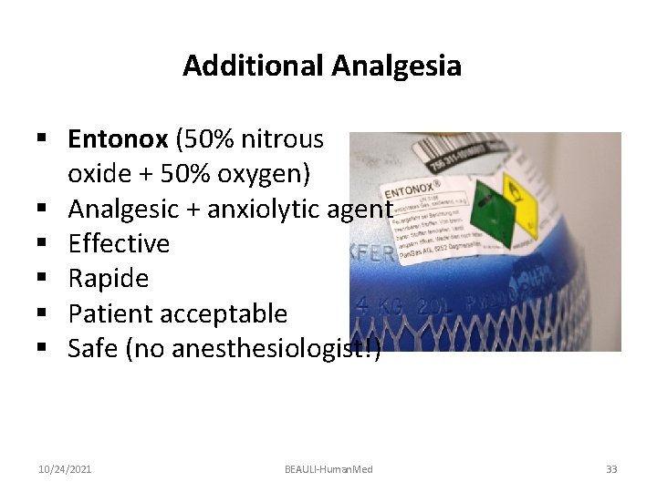 Additional Analgesia § Entonox (50% nitrous oxide + 50% oxygen) § Analgesic + anxiolytic