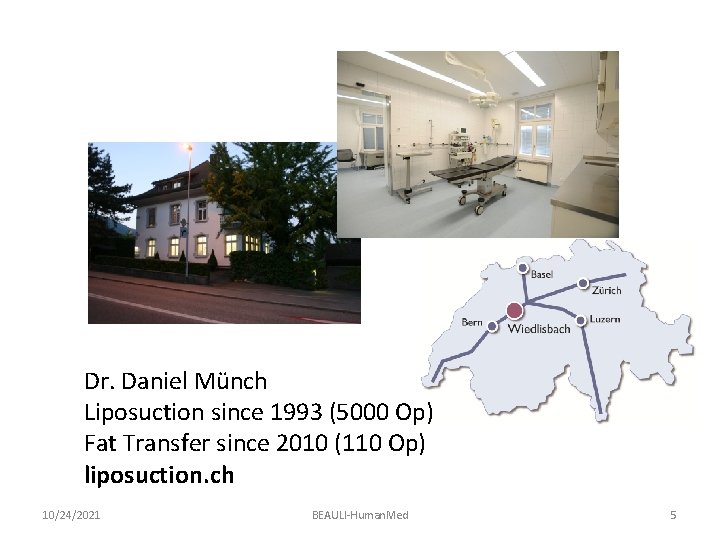 Dr. Daniel Münch Liposuction since 1993 (5000 Op) Fat Transfer since 2010 (110 Op)
