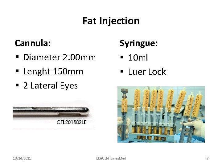 Fat Injection Cannula: § Diameter 2. 00 mm § Lenght 150 mm § 2