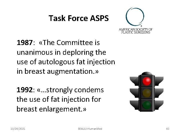Task Force ASPS 1987: «The Committee is unanimous in deploring the use of autologous